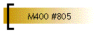 M400 #805