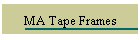 MA Tape Frames