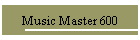 Music Master 600