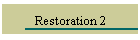 Restoration 2